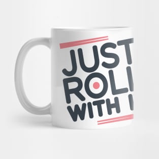 Just Roll With It Mug